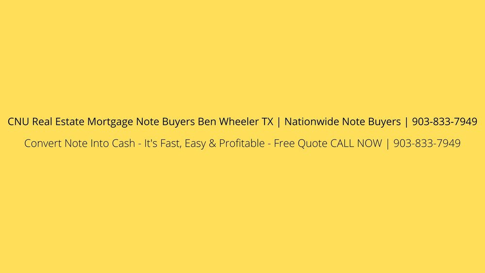 CNU Real Estate Mortgage Note Buyers Ben Wheeler TX cover