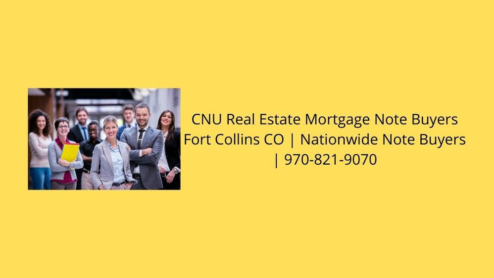 CNU Real Estate Mortgage Note Buyers Fort Collins CO cover