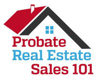 Probate Real Estate Sales 101