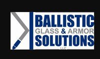 Ballistic Glass and Armor Solutions, LLC