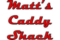 Matt's Caddy Shack