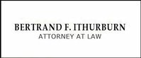 Bertrand F. Ithurburn Attorney at Law