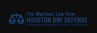 Houston DWI Defense - Martinez Law Firm