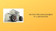  Get Auto Title Loans Lexington KY