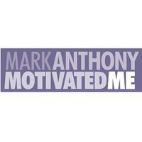 Mark Anthony Motivated Me