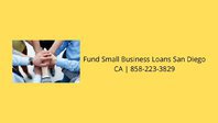  Fund Small Business Loans San Diego CA | 858-223-3829