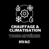 Chauffage & Climatisation Trois-Rivières HVAC