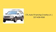  CTL Auto Financing Crowley LA