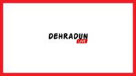 Dehradun Live: Dehradun News Today, Dehradun News Live