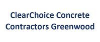 ClearChoice Concrete Contractors Greenwood