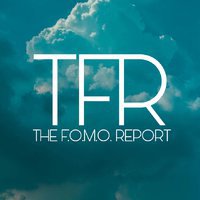 THE F.O.M.O. REPORT
