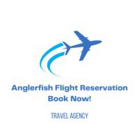 Anglerfish Flight Reservation Book Now