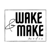 Wake and Make Media