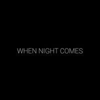 When Night Comes