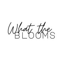 What The Blooms