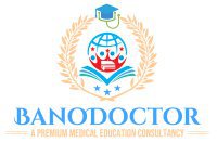 Bano Doctor Education Consultancy| Best Consultant For Medical Admission |