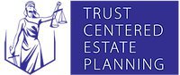 Trust Centered Estate Plan